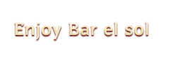 Enjoy Bar el sol